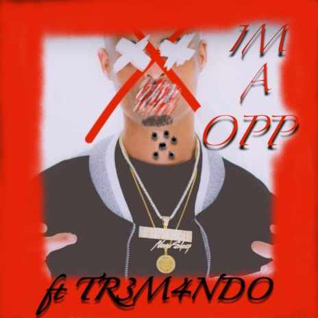 Im A Opp ft. Tr3 M4ndo