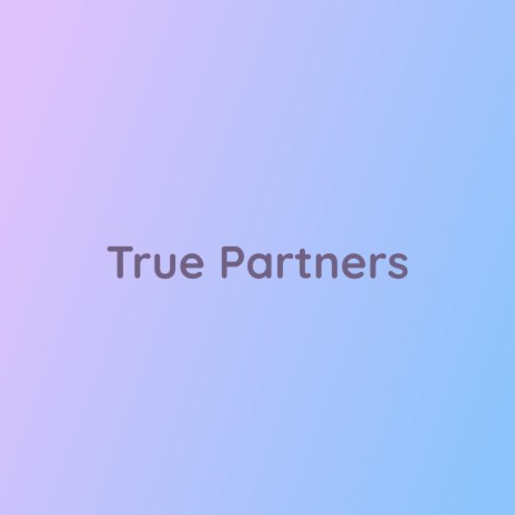 True Partners | Boomplay Music