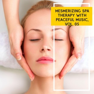 Mesmerizing Spa Therapy with Peaceful Music, Vol. 05