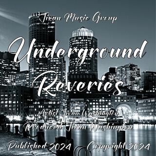 Underground Reveries