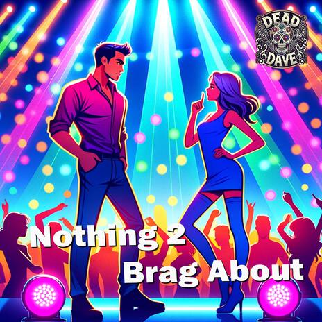 Nothing 2 Brag About | Boomplay Music