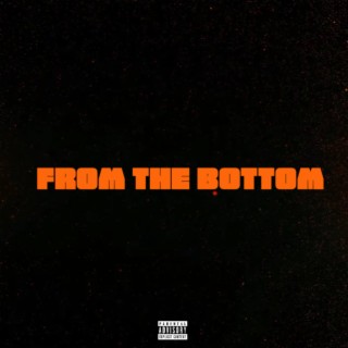 FROM THE BOTTOM