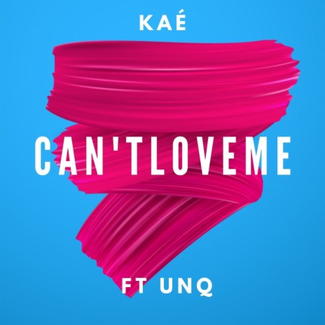 Can't Love Me ft. UNQ