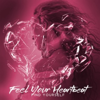 Feel Your Heartbeat. Find Yourself.