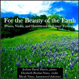 For the Beauty of the Earth (Piano, Violin, and Hammered Dulcimer Version)