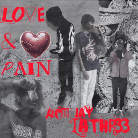 Love & Pain ft. LaThr33 | Boomplay Music