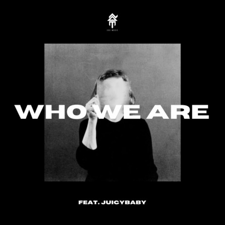 Who We Are ft. Juicybaby