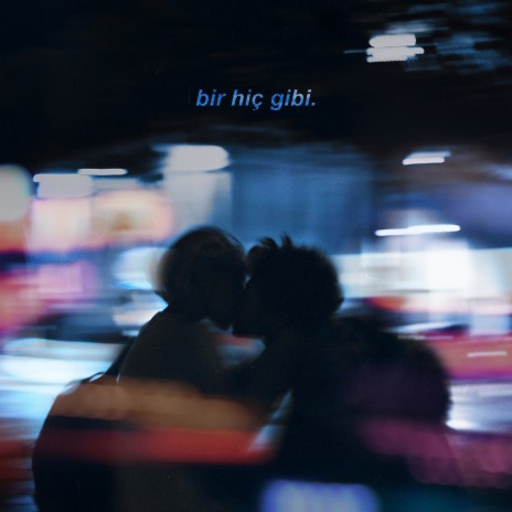 bir hiç gibi | Boomplay Music