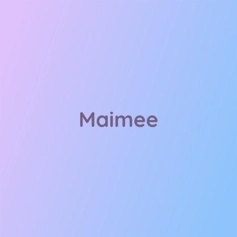 Maimee | Boomplay Music