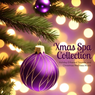 Xmas Spa Collection: Holiday Ethereal Sounds and Christmas Wellness Music