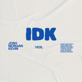 IDK ft. Joshua Glenn Wright lyrics | Boomplay Music