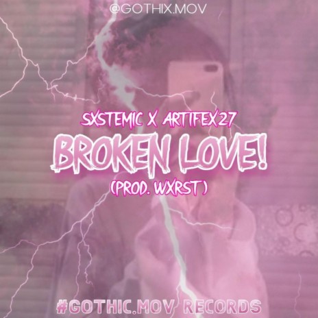 Broken Love! ft. Artifex27 & PROD.WXRST | Boomplay Music