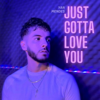 Just Gotta Love You lyrics | Boomplay Music