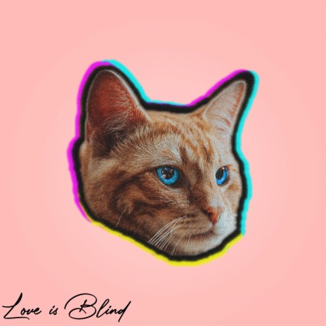 Love is Blind | Boomplay Music