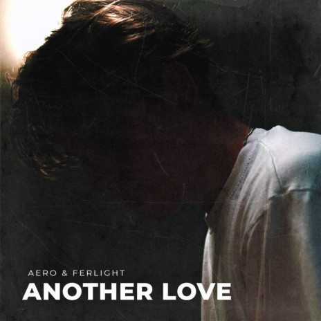 Another Love ft. Ferlight | Boomplay Music