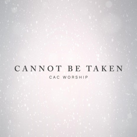 Cannot Be Taken | Boomplay Music
