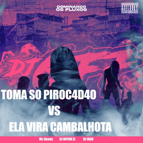 Toma So Pirocadão Vs Ela Vira Cambalhota (feat. MC JR) | Boomplay Music