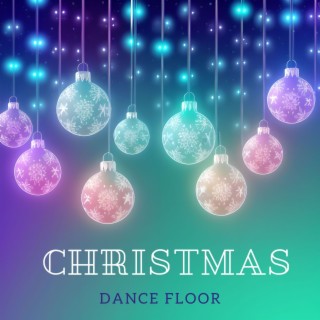Christmas Dance Floor: Dance Xmas Party Music Selection