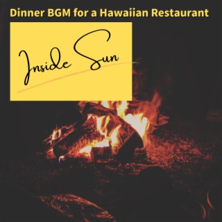 Dinner BGM for a Hawaiian Restaurant