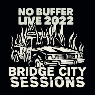 No Buffer Live Bridge City Sessions 2022