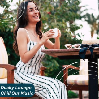 Dusky Lounge Chill Out Music