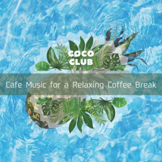 Cafe Music for a Relaxing Coffee Break