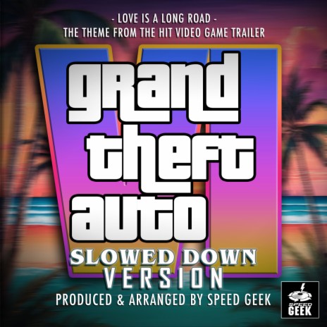 Love Is A Long Road (From Grand Theft Auto VI Trailer) (Slowed Down Version) | Boomplay Music
