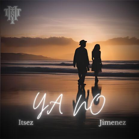 ¡Ya No! ft. Itsez Jimenez | Boomplay Music