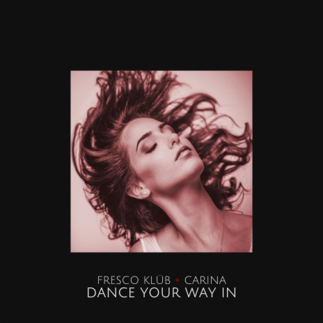 Dance Your Way in ft. Carina Canta | Boomplay Music