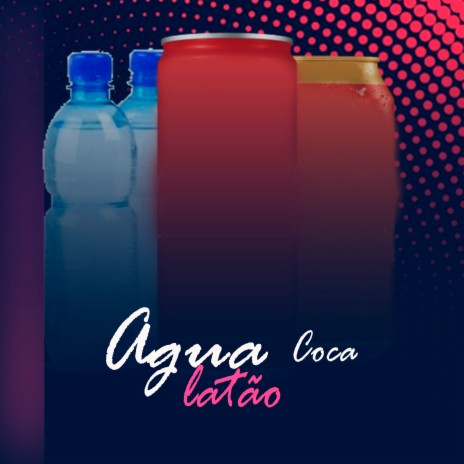 Agua, Coca, Latão ft. Mc RD & MC Negão da BL