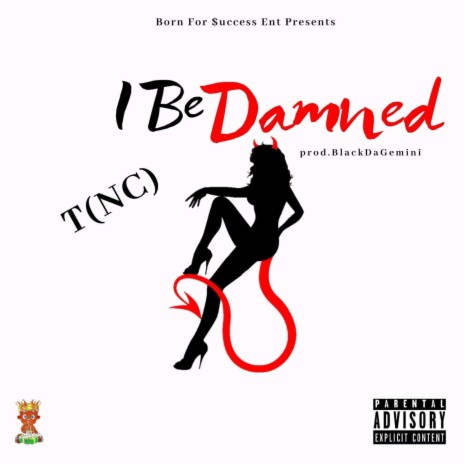 I Be Damned | Boomplay Music