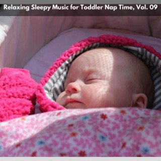 Relaxing Sleepy Music for Toddler Nap Time, Vol. 09