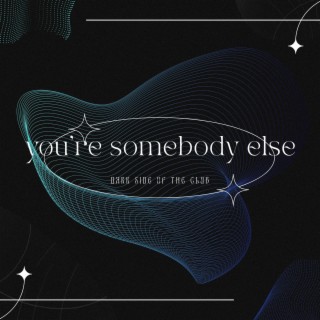 you're somebody else - tekkno