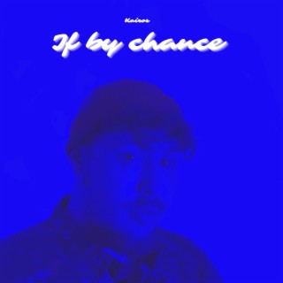 If by Chance lyrics | Boomplay Music