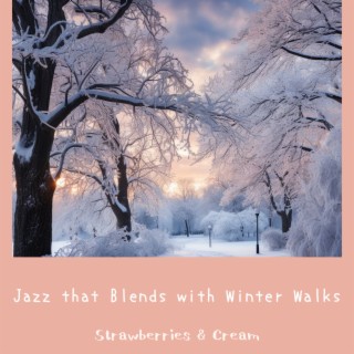 Jazz that Blends with Winter Walks