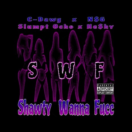 Shawty Wanna Fucc ft. C-Dawg, Slumpt Ocho & He$hy | Boomplay Music