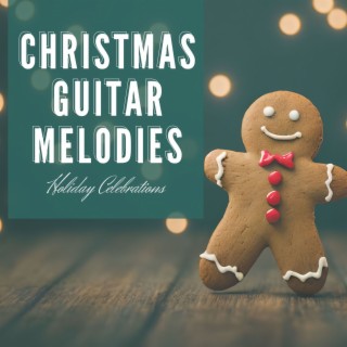 Christmas Guitar Melodies: Magic Instrumental Tunes fo Holiday Celebrations