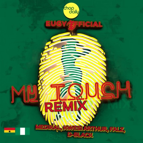 My Touch (Remix) ft. Chop Daily, Falz, D-Black, Medikal & Kwesi Arthur