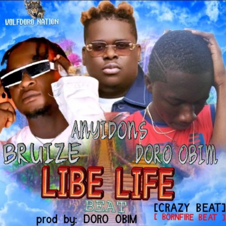 LIBE LIFE ft. BRUIZE & ANYIDONS | Boomplay Music