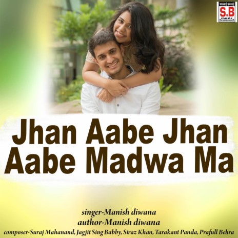 Jhan Aabe Jhan Aabe Madwa Ma ft. sumitra yadav | Boomplay Music