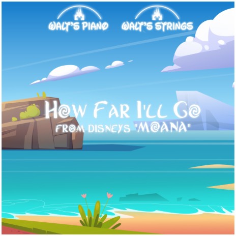 How Far I'll Go (From Disney's Moana) ft. Walt's Piano | Boomplay Music