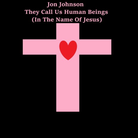 They Call Us Human Beings (In The Name Of Jesus) | Boomplay Music