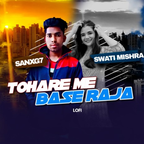 Tohare Me Base Raja Lofi (feat. Swati Mishra) | Boomplay Music