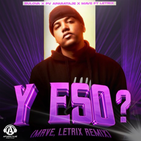 Y ESO? (Mave, Letrix Remix) ft. PV Aparataje, MAVE & LetriX | Boomplay Music