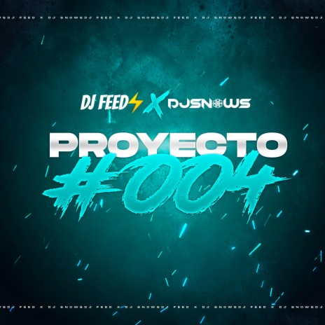 PROYECTO #004 ft. DJ Snows | Boomplay Music