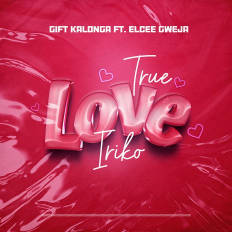 True Love Iriko ft. Elcee Gweja