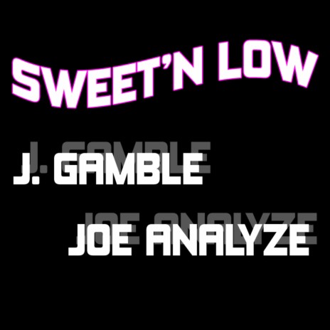 Sweet'n Low ft. Joe Analyze | Boomplay Music