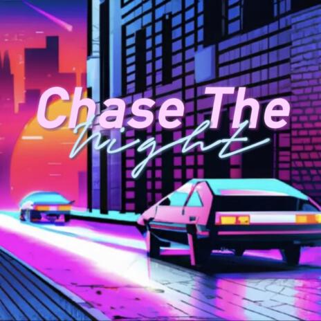 Chase The Night | Boomplay Music