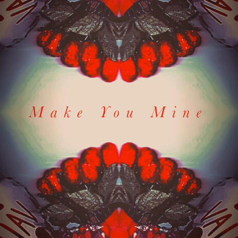 Make you mine | Boomplay Music