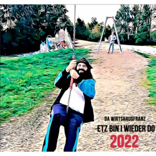 Etz bin i wieder do 2022